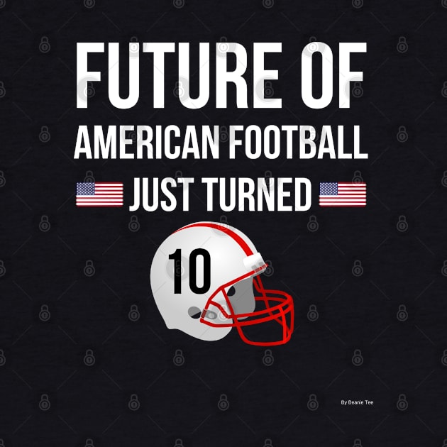 Future Of American Football Just Turned 10 Birthday Gift Idea For 10 Year Old by giftideas